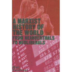 Faulkner, Neil A Marxist History of the World: From Neanderthals to Neoliberals (Counterfire) Faulkner, Neil A Marxist History of the World: From Neanderthals to Neoliberals (Counterfire)