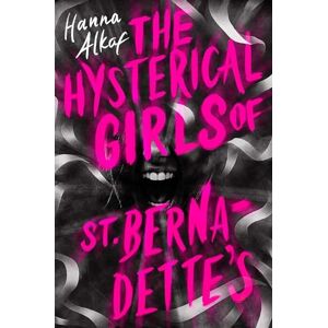 Alkaf, Hanna The Hysterical Girls of St. Bernadette's Alkaf, Hanna The Hysterical Girls of St. Bernadette's