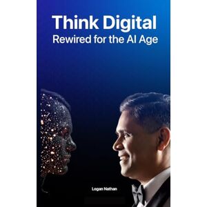 Nathan, Logan Think Digital Rewired for AI Age Nathan, Logan Think Digital Rewired for AI Age