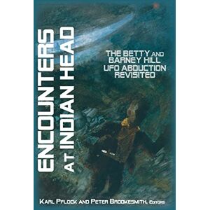 Encounters at Indian Head: The Betty and Barney Hill UFO Abduction Revisited Encounters at Indian Head: The Betty and Barney Hill UFO Abduction Revisited