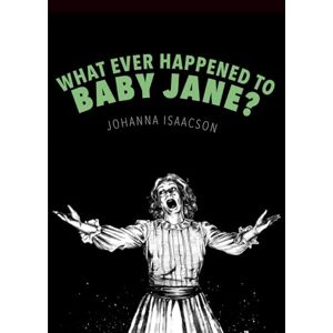 Isaacson, Johanna What Ever Happened to Baby Jane? (DieDieBooks) Isaacson, Johanna What Ever Happened to Baby Jane? (DieDieBooks)