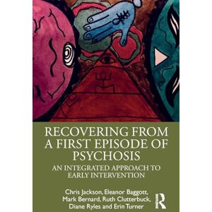 Jackson Recovering from a First Episode of Psychosis: An Integrated Approach to Early Intervention Jackson Recovering from a First Episode of Psychosis: An Integrated Approach to Early Intervention