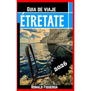 Figueroa, Ronald ETRETATE GUÍA DE VIAJE 2026 Figueroa, Ronald ETRETATE GUÍA DE VIAJE 2026