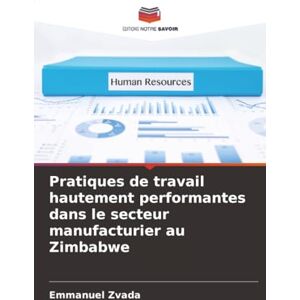 Zvada, Emmanuel Pratiques de travail hautement performantes dans le secteur manufacturier au Zimbabwe Zvada, Emmanuel Pratiques de travail hautement performantes dans le secteur manufacturier au Zimbabwe