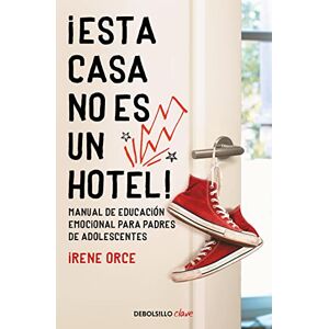 Orce, Irene ¡Esta casa no es un hotel!: Manual de educación emocional para padres de adolescentes (Clave) Orce, Irene ¡Esta casa no es un hotel!: Manual de educación emocional para padres de adolescentes (Clave)