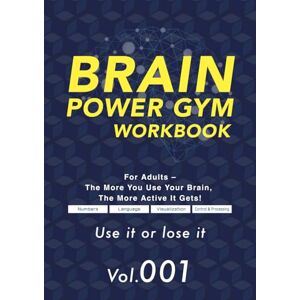 Shin, Yuki Brain Power Gym Workbook Vol.1: For Adults — The More You Use Your Brain, the More Active It Gets! Shin, Yuki Brain Power Gym Workbook Vol.1: For Adults — The More You Use Your Brain, the More Active It Gets!