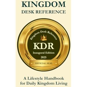 Polk, Dr. Darrel Maurice Kingdom Desk Reference: A Lifestyle Handbook for Daily Kingdom Living (THE KINGDOM LIFESTYLE MASTERY SERIES) Polk, Dr. Darrel Maurice Kingdom Desk Reference: A Lifestyle Handbook for Daily Kingdom Living (THE KINGDOM LIFESTYLE MASTERY SERIES)
