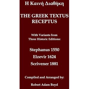 Stephanus Greek Textus Receptus with variants from three historic edditions: 1550; Elzevir 1624; Scrivener 1881 Stephanus Greek Textus Receptus with variants from three historic edditions: 1550; Elzevir 1624; Scrivener 1881