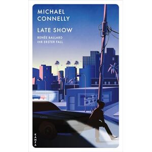 Connelly, Michael Late Show: Renée Ballard Ihr erster Fall Connelly, Michael Late Show: Renée Ballard Ihr erster Fall
