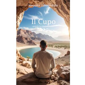 Rufo, +39 Massimo Tiberio Il Cupo: quando la vita ti travolge Rufo, +39 Massimo Tiberio Il Cupo: quando la vita ti travolge