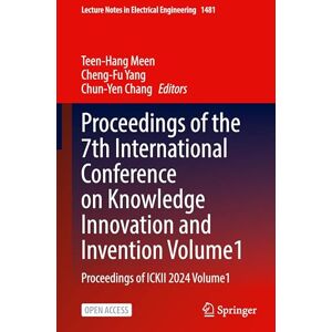Proceedings of the 7th International Conference on Knowledge Innovation and Invention, Volume 1: Proceedings of ICKII 2024, Volume 1 (Lecture Notes in Electrical Engineering, 1481) Proceedings of the 7th International Conference on Knowledge Innovation and Invention, Volume 1: Proceedings of ICKII 2024, Volume 1 (Lecture Notes in Electrical Engineering, 1481)