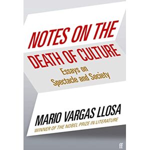 Vargas Llosa, Mario Notes on the Death of Culture: Essays on Spectacle and Society Vargas Llosa, Mario Notes on the Death of Culture: Essays on Spectacle and Society