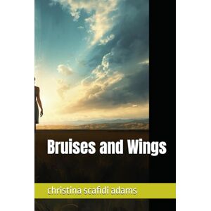 scafidi adams, christina l Bruises and Wings scafidi adams, christina l Bruises and Wings