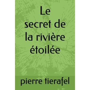 tierafel, pierre Le secrets de la rivière étoilée tierafel, pierre Le secrets de la rivière étoilée