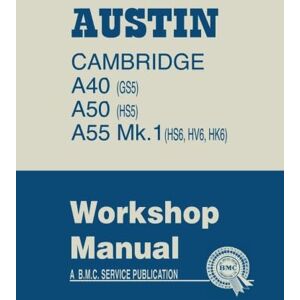 Austin Motor Company Ltd. AUSTIN CAMBRIDGE A40, A50, A55 WORKSHOP MANUAL: AKD1012D Austin Motor Company Ltd. AUSTIN CAMBRIDGE A40, A50, A55 WORKSHOP MANUAL: AKD1012D