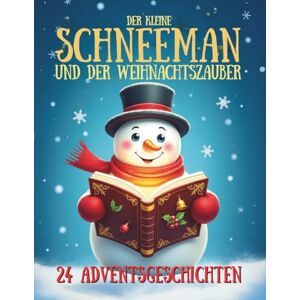Falkner, Johann Der kleine Schneemann und der Weihnachtszauber – 24 Adventsgeschichten: weihnachtsgeschichten kinder abend magischer adventskalender buch kinder Falkner, Johann Der kleine Schneemann und der Weihnachtszauber – 24 Adventsgeschichten: weihnachtsgeschichten kinder abend magischer adventskalender buch kinder