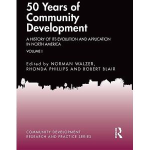 50 Years of Community Development Vol I: A History of its Evolution and Application in North America (Community Development Research and Practice Series) 50 Years of Community Development Vol I: A History of its Evolution and Application in North America (Community Development Research and Practice Series)