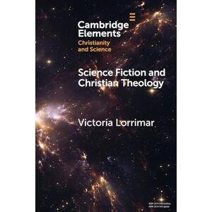 Victoria Lorrimar Science Fiction and Christian Theology (Elements of Christianity and Science) Victoria Lorrimar Science Fiction and Christian Theology (Elements of Christianity and Science)