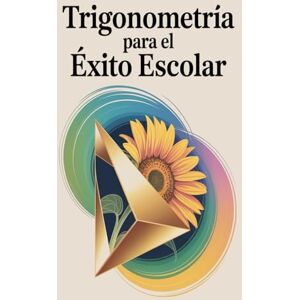 Warpenter, Austin Trigonometría para el Éxito Escolar: Conceptos Claros, 30 Preguntas Resueltas y Revisión Final Warpenter, Austin Trigonometría para el Éxito Escolar: Conceptos Claros, 30 Preguntas Resueltas y Revisión Final