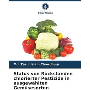 Chowdhury, Md. Tazul Islam Status von Rückständen chlorierter Pestizide in ausgewählten Gemüsesorten Chowdhury, Md. Tazul Islam Status von Rückständen chlorierter Pestizide in ausgewählten Gemüsesorten