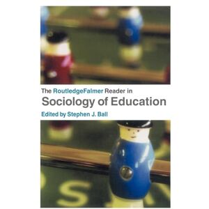 The RoutledgeFalmer Reader in Sociology of Education (RoutledgeFalmer Readers in Education) The RoutledgeFalmer Reader in Sociology of Education (RoutledgeFalmer Readers in Education)