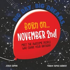 German, Joshua Born on... November 2nd!: Meet The Awesome People Who Share Your Birthday (Big Day. Big Dreams. (November)) German, Joshua Born on... November 2nd!: Meet The Awesome People Who Share Your Birthday (Big Day. Big Dreams. (November))