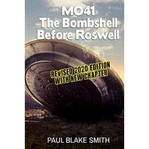 Smith, Paul Blake MO-41: The Bombshell Before Roswell Smith, Paul Blake MO-41: The Bombshell Before Roswell
