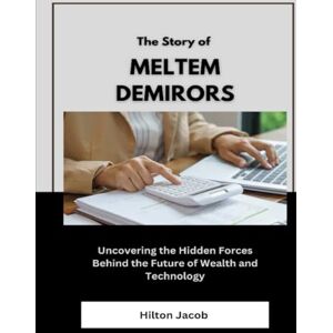 Jacob, Hilton The Story of Meltem Demirors: Uncovering the Hidden Forces Behind the Future of Wealth and Technology (Biography of American successful investors) Jacob, Hilton The Story of Meltem Demirors: Uncovering the Hidden Forces Behind the Future of Wealth and Technology (Biography of American successful investors)