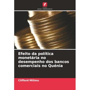 Milimu, Clifford Efeito da política monetária no desempenho dos bancos comerciais no Quénia Milimu, Clifford Efeito da política monetária no desempenho dos bancos comerciais no Quénia