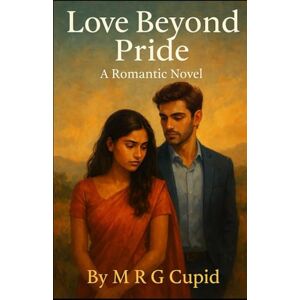 Cupid, M R G Love Beyond Pride: A Romantic novel Cupid, M R G Love Beyond Pride: A Romantic novel