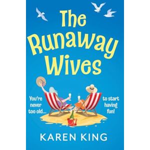 King, Karen The Runaway Wives: A BRAND NEW brilliantly funny story of women behaving badly from Karen King for 2025 King, Karen The Runaway Wives: A BRAND NEW brilliantly funny story of women behaving badly from Karen King for 2025