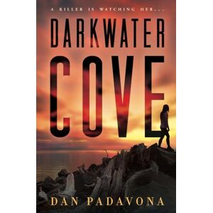 Padavona, Dan Darkwater Cove: A Gripping Serial Killer Thriller (Dark Water Cove FBI Crime Mysteries) Padavona, Dan Darkwater Cove: A Gripping Serial Killer Thriller (Dark Water Cove FBI Crime Mysteries)