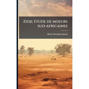Junod, Henri Alexandre Zidji; Ã(c)tude de moeurs sud-africaines Junod, Henri Alexandre Zidji; Ã(c)tude de moeurs sud-africaines