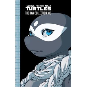 Campbell, Sophie Teenage Mutant Ninja Turtles: The IDW Collection, Volume 18 (Tmnt IDW Collection) Campbell, Sophie Teenage Mutant Ninja Turtles: The IDW Collection, Volume 18 (Tmnt IDW Collection)