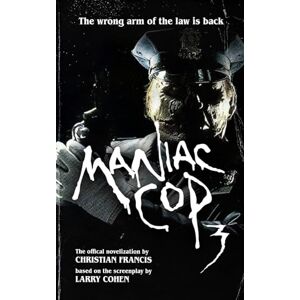 Francis, Christian Maniac Cop 3: The Official Novelization (Echo On Novelizations) Francis, Christian Maniac Cop 3: The Official Novelization (Echo On Novelizations)