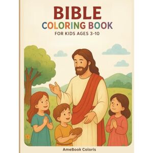 Coloris, AmeBook Bible Coloring Book For Kids: Bible Stories For Kids Ages 3-10 Coloris, AmeBook Bible Coloring Book For Kids: Bible Stories For Kids Ages 3-10