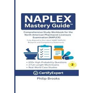 Brooks, Philip NAPLEX Mastery Guide™: Comprehensive Study Workbook for the North American Pharmacist Licensure Examination (NAPLEX) Brooks, Philip NAPLEX Mastery Guide™: Comprehensive Study Workbook for the North American Pharmacist Licensure Examination (NAPLEX)