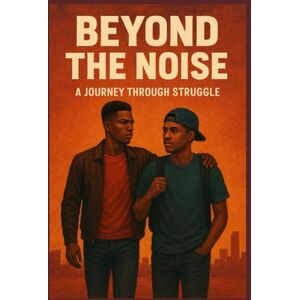 Lewis, J Beyond The Noise: A Journey Through Struggle Lewis, J Beyond The Noise: A Journey Through Struggle