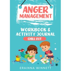 Winnett, Erainna Chill Out: A Workbook to Help Kids Learn to Control Their Anger: 1 (Helping Kids Heal Series) Winnett, Erainna Chill Out: A Workbook to Help Kids Learn to Control Their Anger: 1 (Helping Kids Heal Series)