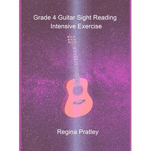 Regina Pratley Grade 4 Guitar Sight Reading Intensive Exercise Regina Pratley Grade 4 Guitar Sight Reading Intensive Exercise