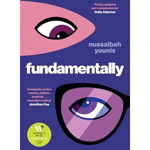 Younis, Nussaibah Fundamentally: Shortlisted for the 2025 Women's Prize for Fiction Younis, Nussaibah Fundamentally: Shortlisted for the 2025 Women's Prize for Fiction