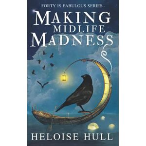Hull, Heloise Making Midlife Madness: A Paranormal Women's Fiction Novel (Forty Is Fabulous) Hull, Heloise Making Midlife Madness: A Paranormal Women's Fiction Novel (Forty Is Fabulous)