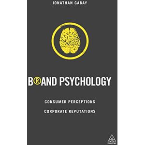 Gabay, Jonathan Brand Psychology: Consumer Perceptions, Corporate Reputations Gabay, Jonathan Brand Psychology: Consumer Perceptions, Corporate Reputations