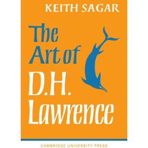 Sagar, Keith The Art of D. H. Lawrence Sagar, Keith The Art of D. H. Lawrence