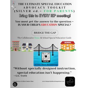 Truth, G.G. The Ultimate Special Education Advocacy Toolkit: SILVER EDITION ~ FOR PARENTS Truth, G.G. The Ultimate Special Education Advocacy Toolkit: SILVER EDITION ~ FOR PARENTS