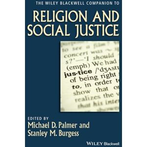 The Wiley-Blackwell Companion to Religion and Social Justice: 62 (Wiley Blackwell Companions to Religion) The Wiley-Blackwell Companion to Religion and Social Justice: 62 (Wiley Blackwell Companions to Religion)