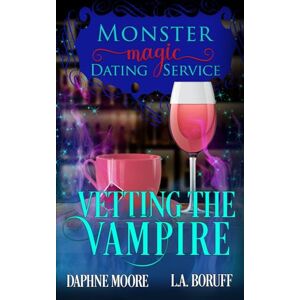 Boruff, L.A. Vetting the Vampire: Eine monströse romantische Komödie (Monsterliebe & Magie – Die Dating-Agentur) Boruff, L.A. Vetting the Vampire: Eine monströse romantische Komödie (Monsterliebe & Magie – Die Dating-Agentur)
