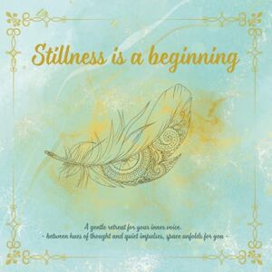 Wendel, Frau Nicole Stillness is a beginning: A gentle retreat for your inner voice. between hues of thought and quiet impulses, space unfolds for you (Colorful Silence) Wendel, Frau Nicole Stillness is a beginning: A gentle retreat for your inner voice. between hues of thought and quiet impulses, space unfolds for you (Colorful Silence)