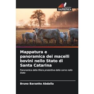Barzotto Abdalla, Bruno Mappatura e panoramica dei macelli bovini nello Stato di Santa Catarina: Panoramica della filiera produttiva della carne nello Stato Barzotto Abdalla, Bruno Mappatura e panoramica dei macelli bovini nello Stato di Santa Catarina: Panoramica della filiera produttiva della carne nello Stato