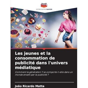 Matta, João Ricardo Les jeunes et la consommation de publicité dans l'univers médiatique: Comment la génération Y se comporte-t-elle dans un monde envahi par la publicité ? Matta, João Ricardo Les jeunes et la consommation de publicité dans l'univers médiatique: Comment la génération Y se comporte-t-elle dans un monde envahi par la publicité ?